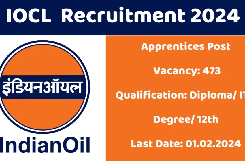  IOCL 2024 Recruitment: Apply Now for 473 Apprentice Posts