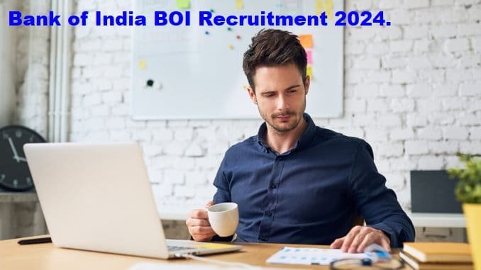 BOI Recruitment 2024 बैंक ऑफ इंडिया 143 पद में निकली है वैकेंसी